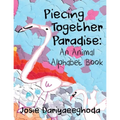 Piecing Together Paradise: An Animal Alphabet Book - Paperback