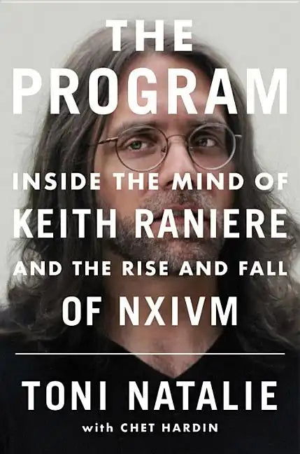 The Program: Inside the Mind of Keith Raniere and the Rise and Fall of Nxivm - Hardcover