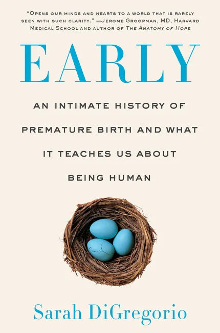 Early: An Intimate History of Premature Birth and What It Teaches Us about Being Human - Paperback