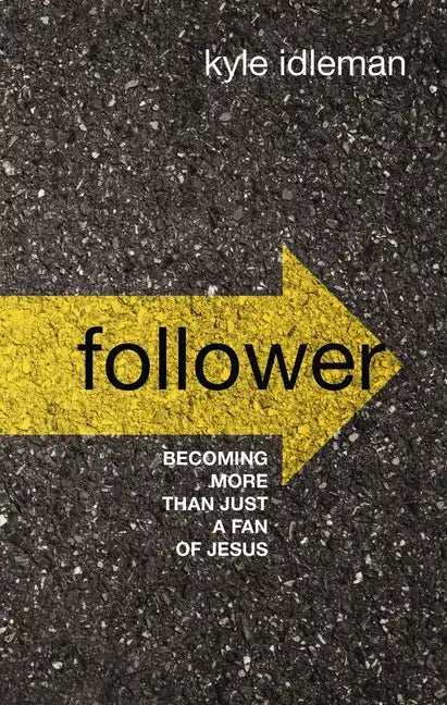 Follower: Becoming More Than Just a Fan of Jesus - Hardcover