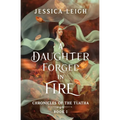 A Daughter Forged in Fire: Chronicles of the Tuatha Book I - Paperback