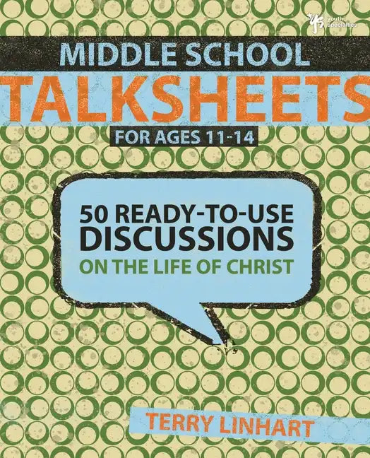 Middle School Talksheets: 50 Ready-to-Use Discussions on the Life of Christ - Paperback