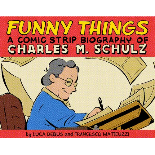 Funny Things: A Comic Strip Biography of Charles M. Schulz - Hardcover