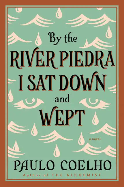 By the River Piedra I Sat Down and Wept: A Novel of Forgiveness - Paperback