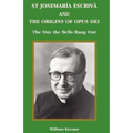 St Josemaria Escriva and the Origins of Opus Dei: The Day the Bells Rang Out - Paperback