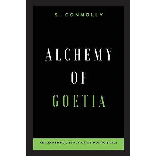 Alchemy of Goetia: An Alchemical Study of Grimoiric Sigils - Paperback