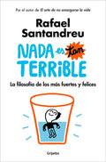 NADA Es Tan Terrible: La Filosofía de Los Más Fuertes Y Felices / It's Not So Terrible - Paperback