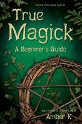 True Magick: A Beginner's Guide - Paperback