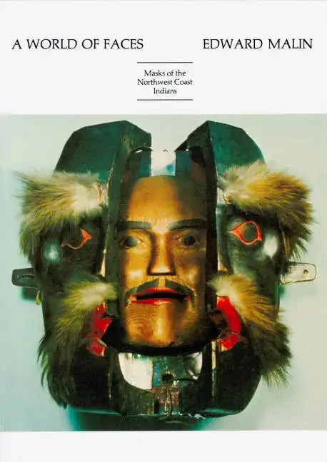 A World of Faces: Masks of the Northwest Coast Indians - Paperback