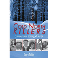 Cold North Killers: Canadian Serial Murder - Paperback