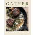 Gather: 100 Seasonal Recipes That Bring People Together - Hardcover