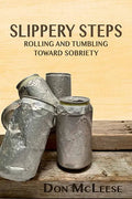 Slippery Steps: Rolling & Tumbling Toward Sobriety - Paperback