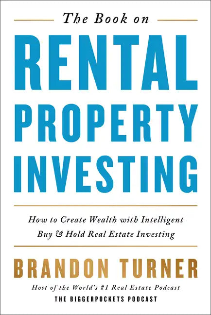 The Book on Rental Property Investing: How to Create Wealth with Intelligent Buy and Hold Real Estate Investing - Paperback