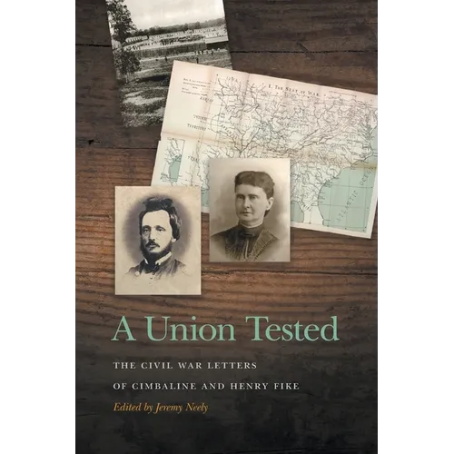 A Union Tested: The Civil War Letters of Cimbaline and Henry Fike - Paperback