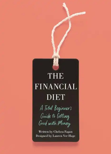 The Financial Diet: A Total Beginner's Guide to Getting Good with Money - Paperback
