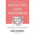 Adaptive Ethics for Digital Transformation: A New Approach for Enterprise Leaders (Featuring Frankenstein Vs the Gingerbread Man) - Paperback