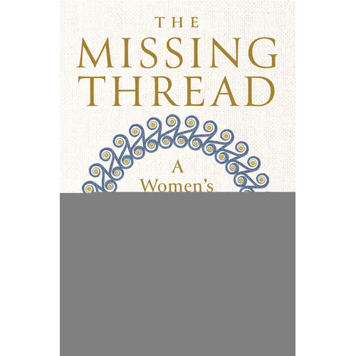 The Missing Thread: A Women's History of the Ancient World - Hardcover