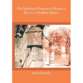 The Spiritual Purpose of Rosslyn: Keys to a Hidden Matrix - Paperback