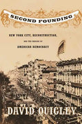 Second Founding: New York City, Reconstruction, and the Making of American Democracy - Paperback