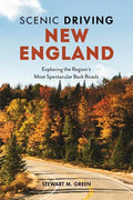 Scenic Driving New England: Exploring the Region's Most Spectacular Back Roads - Paperback