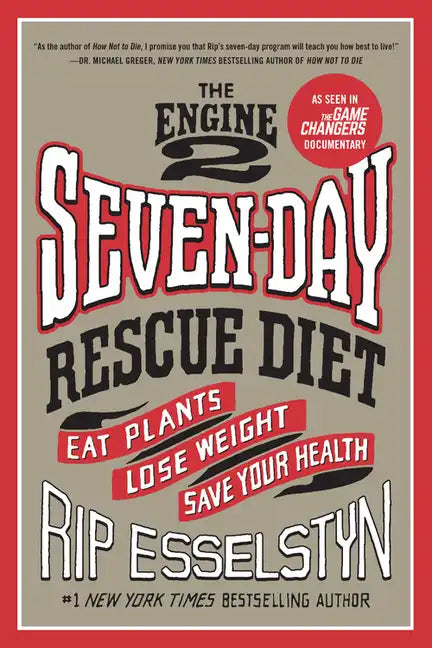 The Engine 2 Seven-Day Rescue Diet: Eat Plants, Lose Weight, Save Your Health - Paperback