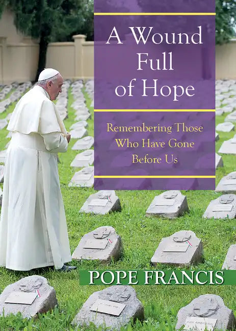A Wound Full of Hope: Remembering Those Who Have Gone Before Us - Paperback