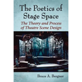 Poetics of Stage Space: The Theory and Process of Theatre Scene Design - Paperback