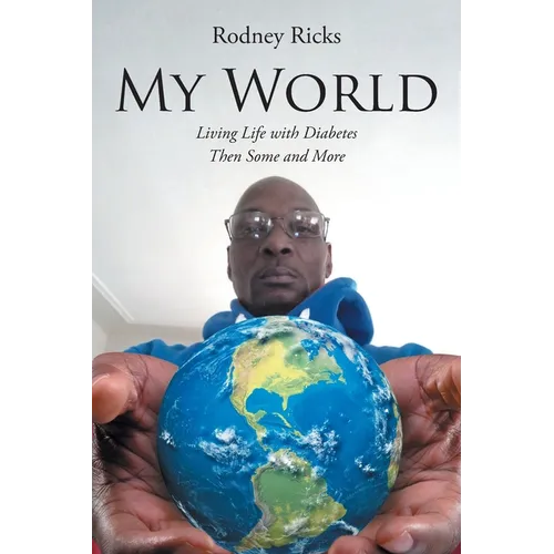 My World: Living Life with Diabetes Then Some and More - Paperback