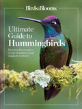 Birds & Blooms Ultimate Guide to Hummingbirds: Discover the Wonders of One of Nature's Most Magical Creatures - Paperback