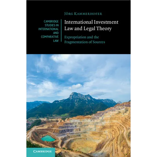 International Investment Law and Legal Theory: Expropriation and the Fragmentation of Sources - Paperback