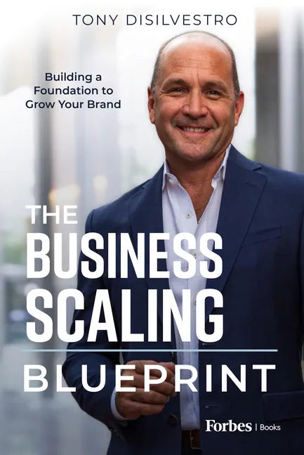 The Business Scaling Blueprint: Building a Foundation to Grow Your Brand - Hardcover