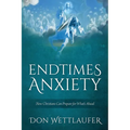 Endtimes Anxiety: How Christians Can Prepare for What's Ahead - Paperback