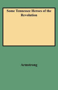 Some Tennessee Heroes of the Revolution - Paperback