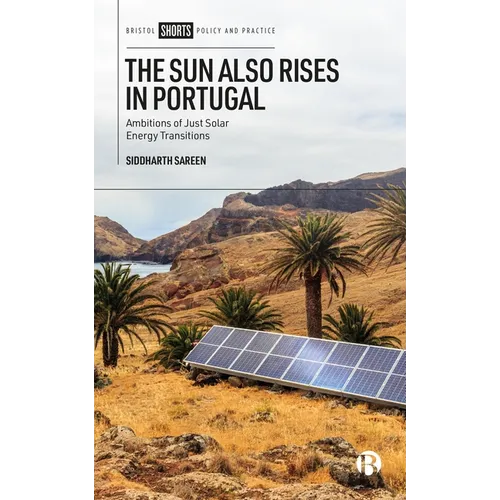 The Sun Also Rises in Portugal: Ambitions of Just Solar Energy Transitions - Paperback