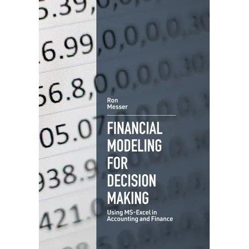 Financial Modeling for Decision Making: Using Ms-Excel in Accounting and Finance - Paperback
