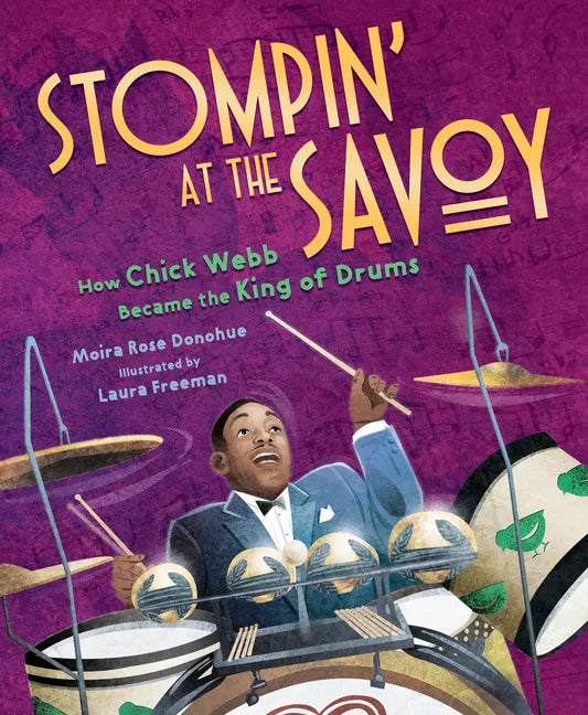 Stompin' at the Savoy: How Chick Webb Became the King of Drums - Hardcover
