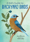 A Kid's Guide to Backyard Birds - Paperback