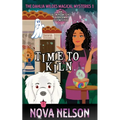 Time To Kiln: An Eastwind Witches Paranormal Cozy Mystery - Paperback