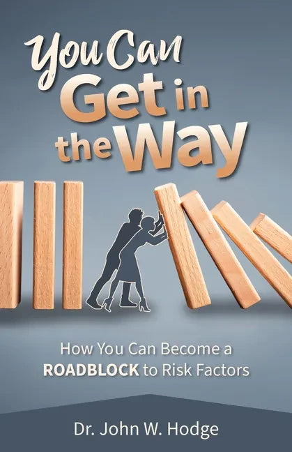 You Can Get in the Way: How You Can Become a Roadblock to Risk Factors - Paperback