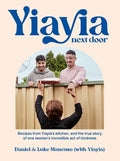 Yiayia Next Door: Recipes from Yiayia's Kitchen, and the True Story of One Woman's Incredible Act of Kindness - Paperback