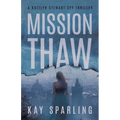 Mission Thaw: A Kaitlyn Stewart Spy Thriller - Paperback