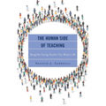 The Human Side of Teaching: Being the Caring Teacher You Want to Be - Paperback