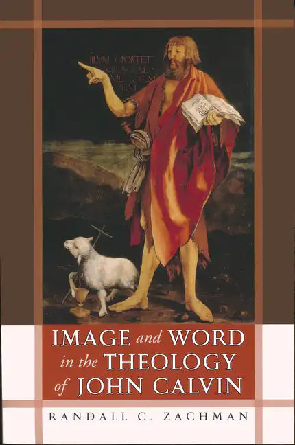 Image and Word in the Theology of John Calvin - Paperback