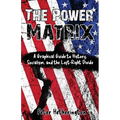 The Power Matrix: A Graphical Guide to History, Socialism, and the Left-Right Divide - Paperback