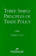 Three Simple Principals of Trade Policy - Paperback