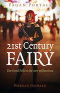 Pagan Portals - 21st Century Fairy: The Good Folk in the New Millennium - Paperback
