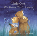 Little One, We Knew You'd Come - Hardcover