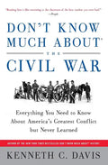 Don't Know Much About(r) the Civil War: Everything You Need to Know about America's Greatest Conflict But Never Learned - Paperback