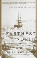 Farthest North: The Incredible Three-Year Voyage to the Frozen Latitudes of the North - Paperback