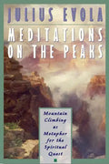 Meditations on the Peaks: Mountain Climbing as Metaphor for the Spiritual Quest - Paperback